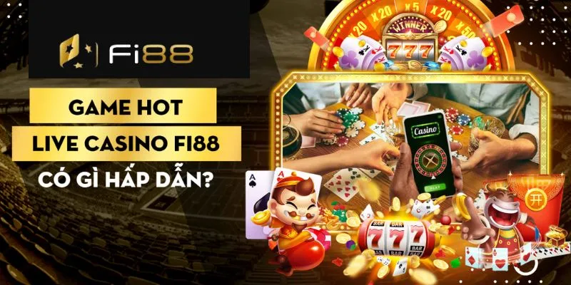 Live casino fi88 - Khám phá sòng bạc đồ sộ